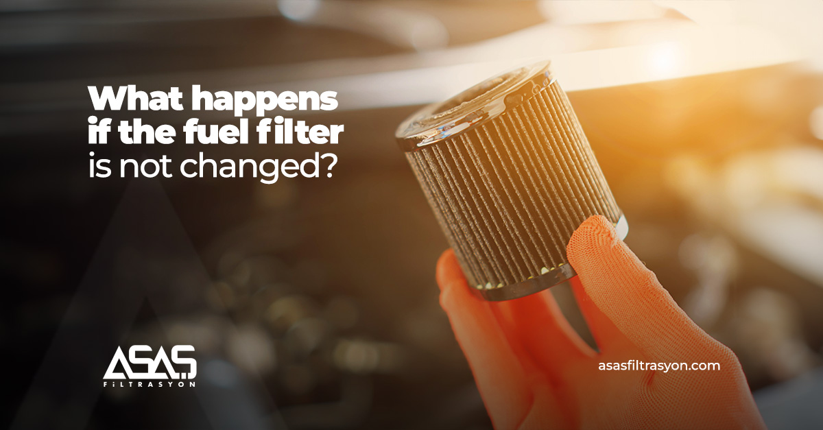 What happens if the fuel filter is not changed?